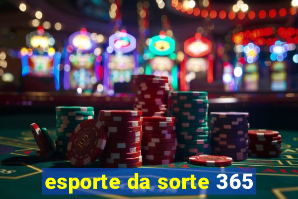 esporte da sorte 365